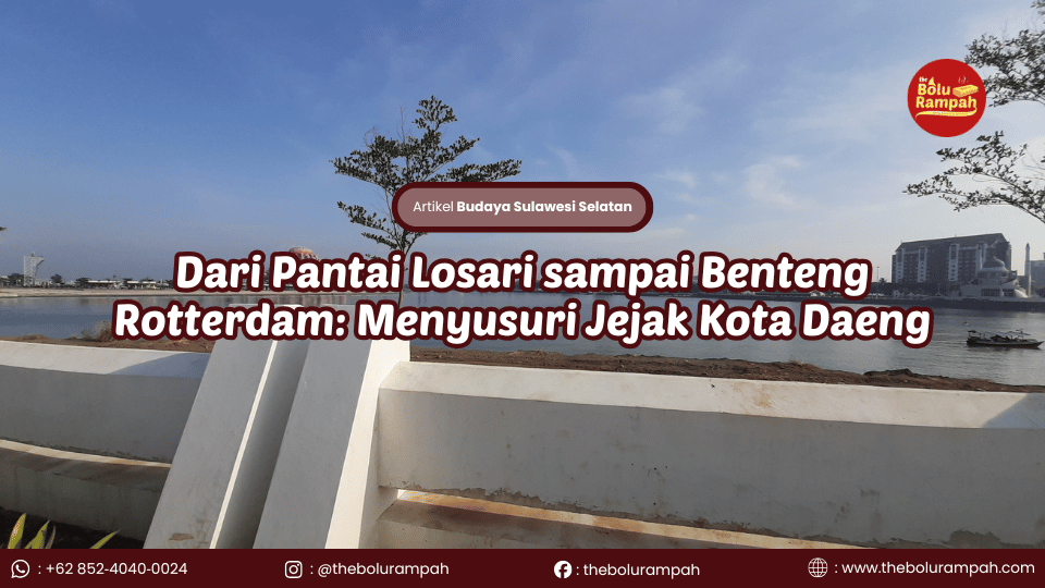 Dari Pantai Losari sampai Benteng Rotterdam: Menyusuri Jejak Kota Daeng
